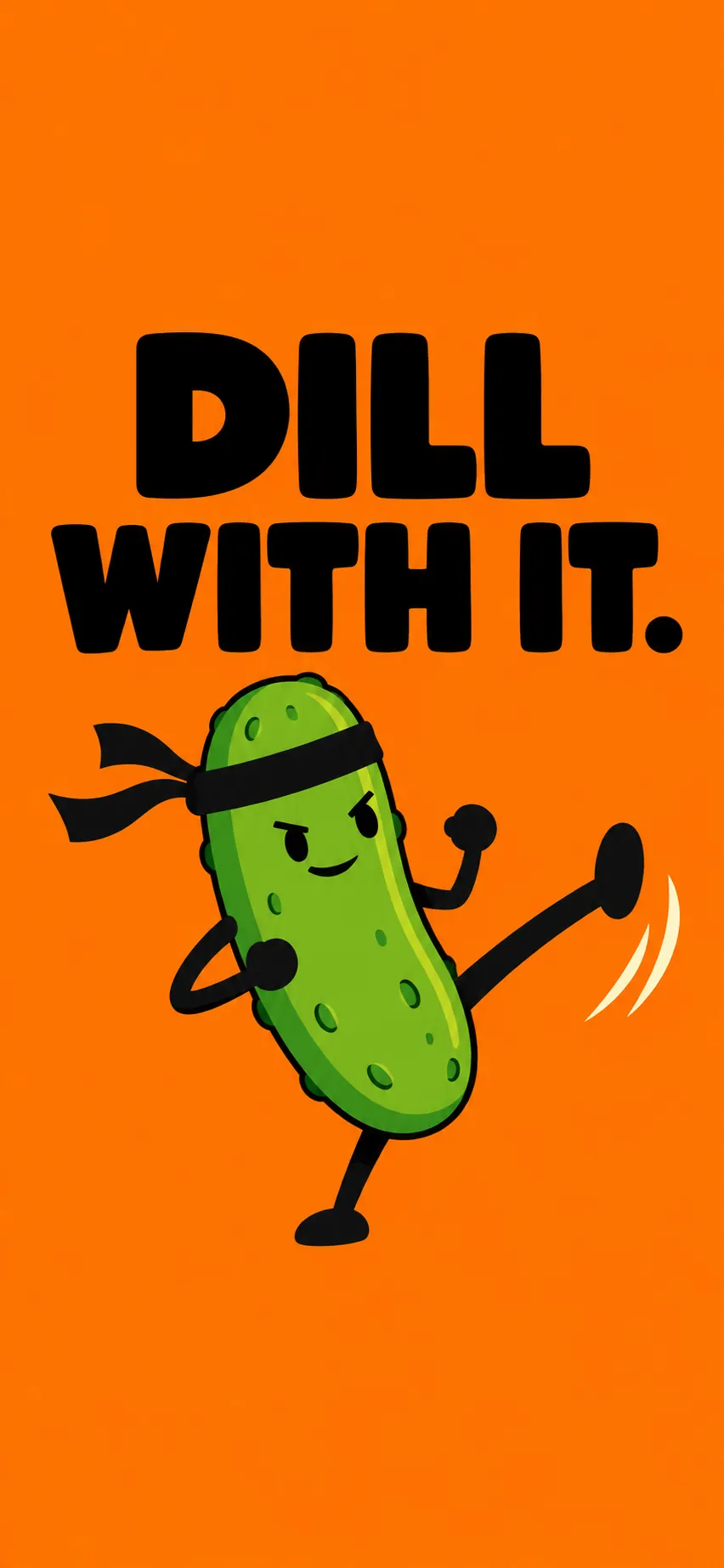 Pickle mascot in a headband doing a karate kick, with the words Dill With It