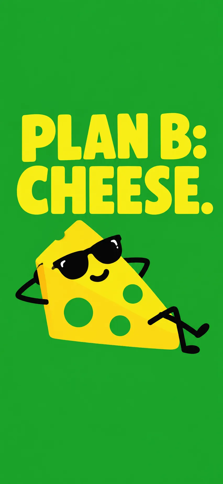 Cheese wedge mascot in sunglasses lounging back, with the words Plan B: Cheese